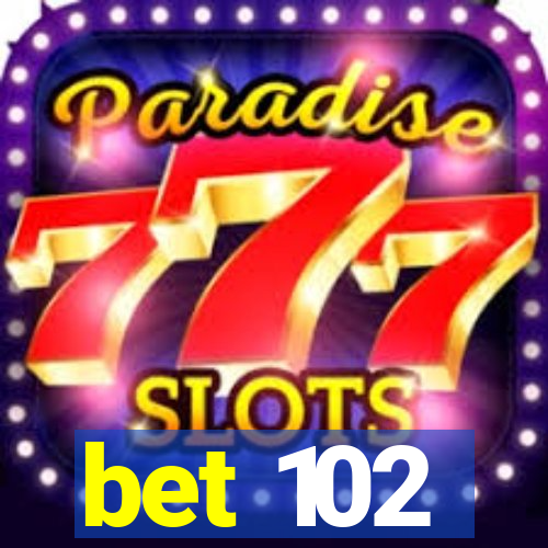 bet 102